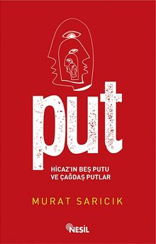 Put & Hicaz'ın Beş Putu ve Çağdaş Putlar