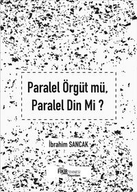 Paralel Örgüt mü, Paralel Din mi?
