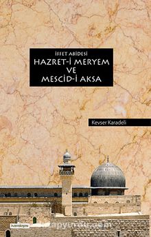 İffet Abidesi Hazret-i Meryem ve Mescid-i Aksa - Kevser Karadeli