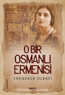 O Bir Osmanlı Ermenisi - Ebubekir Subaşı