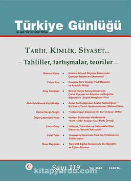 Türkiye Günlüğü Üç Aylık Fikir ve Kültür Dergisi Sayı:119 Yaz 2014