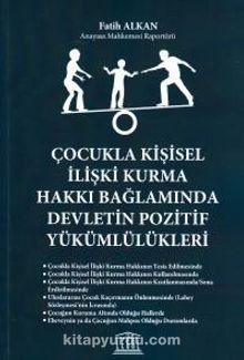 Çocukla Kişisel İlişki Kurma Hakkı Bağlamında Devletin Pozitif Yükümlülükleri - Fatih Alkan