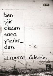 Ben Şiir Olsam Sana Yazılırdım