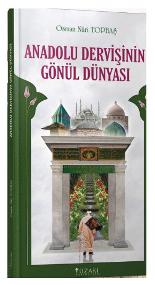 Anadolu Dervişinin Gönül Dünyası