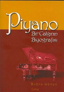 Piyano & Bir Çalgının Biyografisi