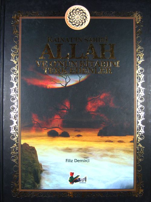 Kainatın Sahibi Allah ve O'nun Kitabını Terk Edenler
