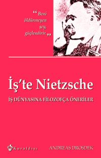 İş'te Nietzsche & İş Dünyasına Filozofça Öneriler