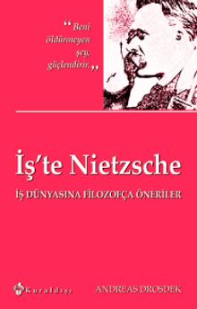 İş'te Nietzsche & İş Dünyasına Filozofça Öneriler