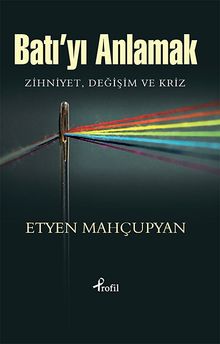 Batı'yı Anlamak & Zihniyet, Değişim ve Kriz