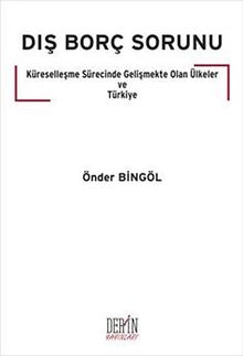 Dış Borç Sorunu & Küreselleşme Sürecinde Gelişmekte Olan Ülkeler ve Türkiye