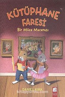 Kütüphane Faresi - Bir Müze Macerası - Daniel Kirk