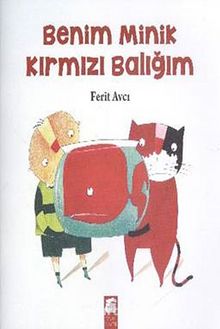 Benim Minik Kırmızı Balığım - Ferit Avcı