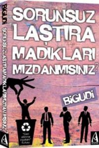 Sorunsuzlaştıramadıklarımızdanmısınız?