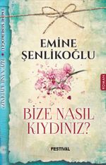 Bize Nasıl Kıydınız?