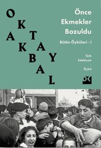 Önce Ekmekler Bozuldu / Bütün Öyküleri 1