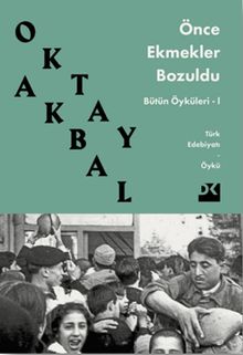 Önce Ekmekler Bozuldu / Bütün Öyküleri 1