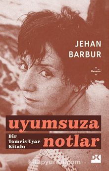 Uyumsuza Notlar & Bir Tomris Uyar Kitabı - Jehan Barbur