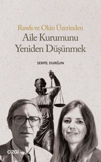Rawls ve Okin Üzerinden Aile Kurumunu Yeniden Düşünmek
