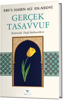 Gerçek Tasavvuf & Ruhbanlık Değil Rabbaniliktir - Ebu'l Hasen Ali En-Nedvi