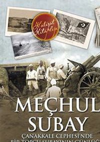 Meçhul Subay & Çanakkale Cephesinde Bir Topçu Subayının Günlüğü