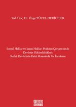 Sosyal Haklar ve İnsan Hakları Hukuku Çerçevesinde Devletin Yükümlülükleri / Refah Devletinin Krizi Ekseninde Bir İnceleme
