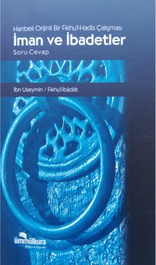 İman ve İbadetler & Hanbeli Orijinli Bir Fıkhu'l Hadis Çalışması