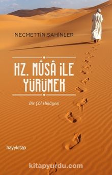 Hz. Musa ile Yürümek - Necmettin Şahinler
