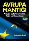 Avrupa Mantığı: Avrupa B&uuml;t&uuml;nleşmesinin Teori ve Dinamikleri