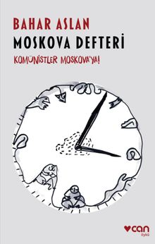 Moskova Defteri & Komünistler Moskova'ya!