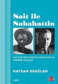 Sait İle Sabahattin & Sait Faik Abasıyanık ile Sabahattin Ali Üzerine Yazılar