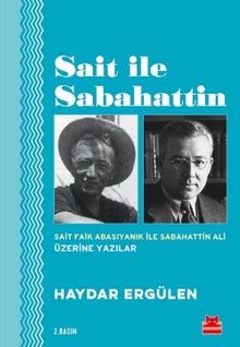 Sait İle Sabahattin & Sait Faik Abasıyanık ile Sabahattin Ali Üzerine Yazılar