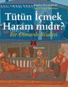 T&uuml;t&uuml;n İ&ccedil;mek Haram mıdır? & Bir Osmanlı Risalesi