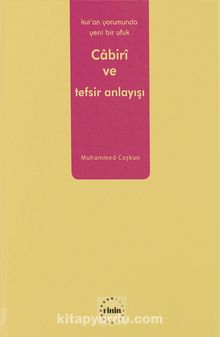 Kur'an Yorumunda Yeni Bir Ufuk Cabiri ve Tefsir Anlayışı - Muhammed Coşkun