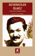 Devrimciler Ölmez & Sinan Kazım Özüdoğru Kitabı