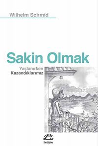 Sakin Olmak & Yaşlanırken Kazandıklarımız