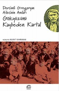 Gökyüzünü Kaybeden Kartallar & Dersimli Gregoryan Ailesinin Anıları