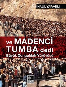 ve Madenci Tumba Dedi & Büyük  Zonguldak Yürüyüşü