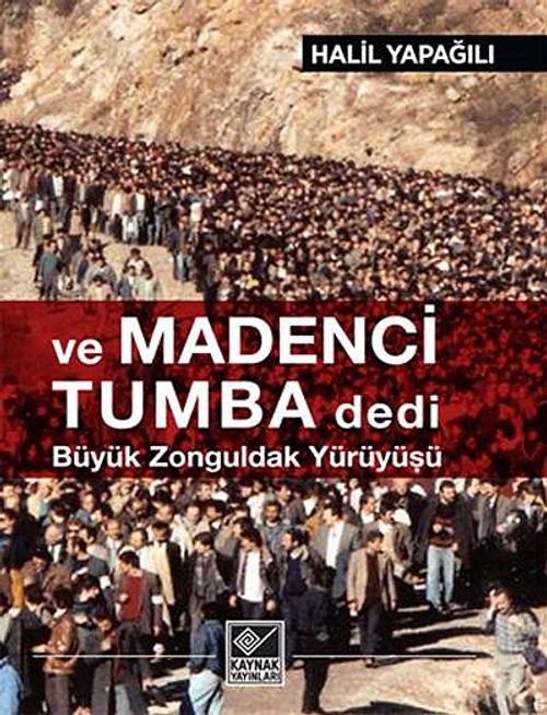 ve Madenci Tumba Dedi & Büyük  Zonguldak Yürüyüşü