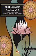 Problemlerin Güzelliği -1 & Neler Yaşamadı ki ama Yine de Yaşananlar Güzeldi