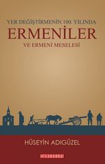Yer Değiştirmenin 100. Yılında Ermeniler ve Ermeni Meselesi