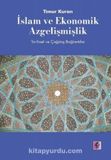 İslam ve Ekonomik Azgelişmişlik: Tarihsel ve Çağdaş Bağlantılar - Timur Kuran