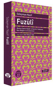 Fuzuli & Meşhur Şairin Hayatı ve Eserleri Hakkında Bazı Bilgiler ve İncelemeler