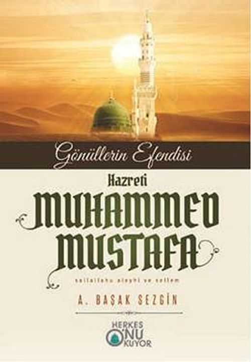 Gönüllerin Efendisi Hazreti Muhammed Mustafa (s.a.v.)