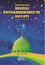 Çocuklar İçin Sevgili Peygamberimiz'in Hayatı (s.a.v.)