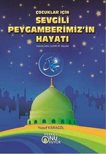 Çocuklar İçin Sevgili Peygamberimiz'in Hayatı (s.a.v.)