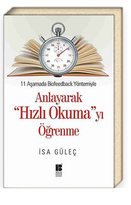 11 Aşamada Biofeedback Yöntemiyle Anlayarak Hızlı Okumayı Öğrenme