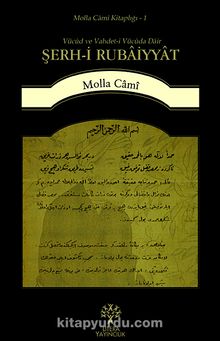 Şerh-i Rubaiyyat & Vücud ve Vahdet-i Vücuda Dair Rubailerin Şerhi - Molla Cami