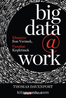 Big Data @ Work & Efsaneye Son Vermek, Fırsatları Keşfetmek
