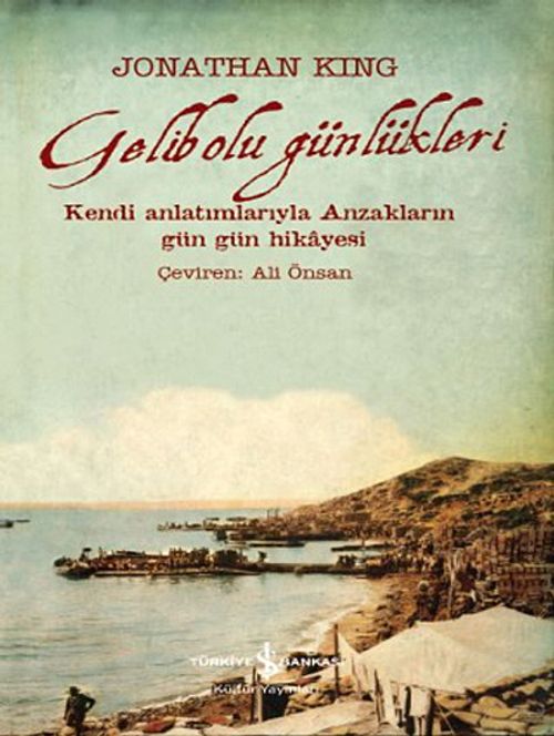 Gelibolu Günlükleri & Kendi Anlatımlarıyla Anzakların Gün Gün Hikayesi