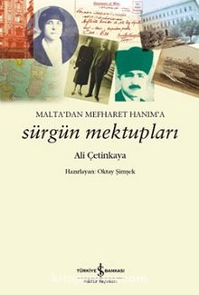 Malta'dan Mefharet Hanım'a Sürgün Mektupları - Ali Çetinkaya